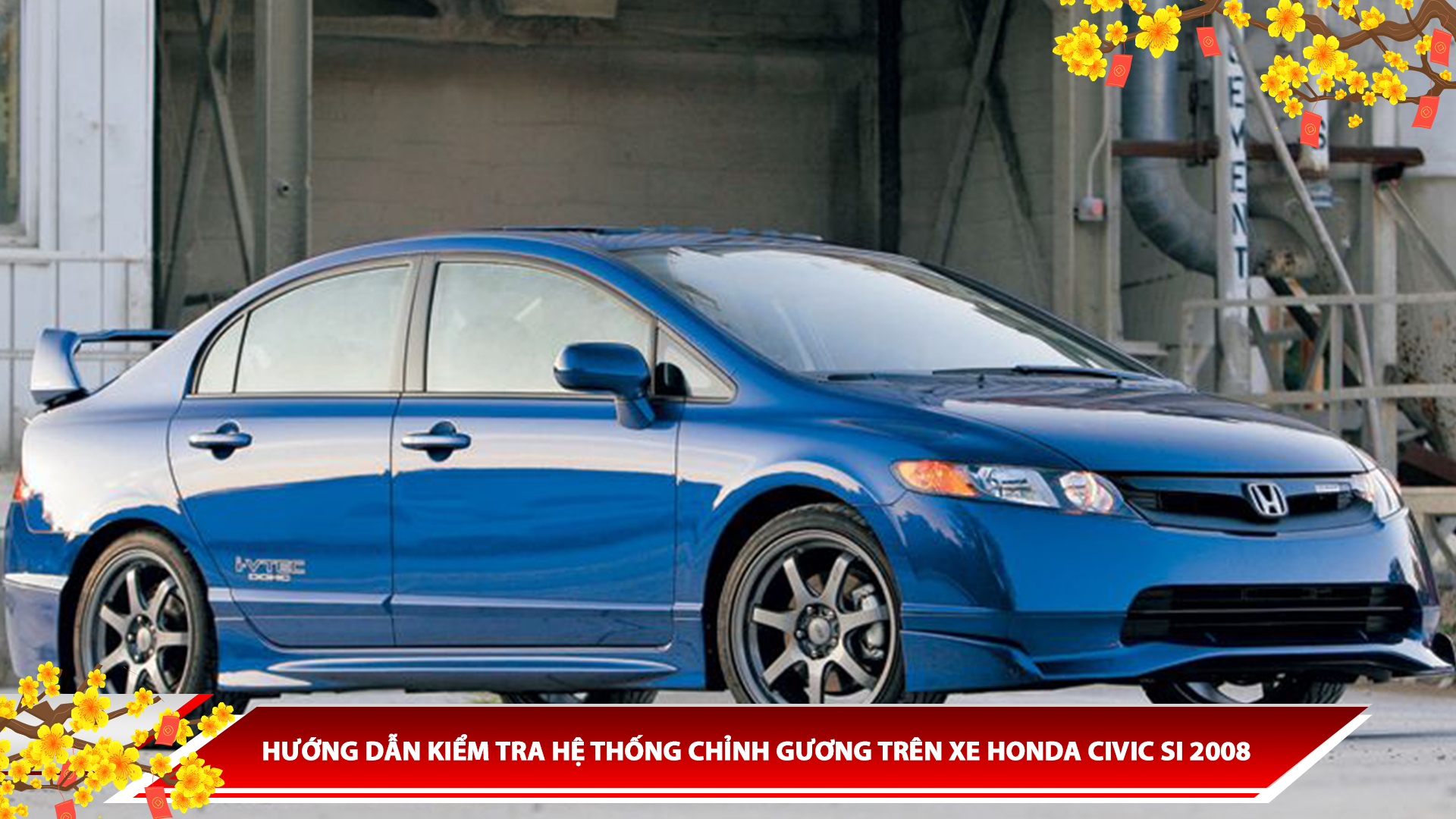 HƯỚNG DẪN KIỂM TRA HỆ THỐNG CHỈNH GƯƠNG TRÊN XE HONDA CIVIC SI 2008